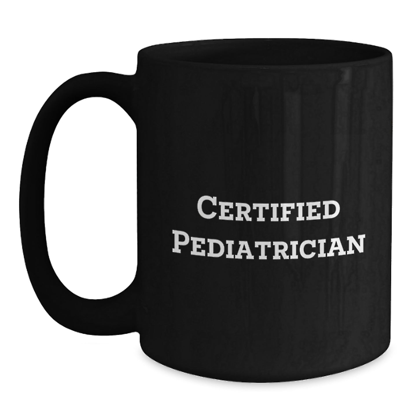 Certified Pediatrician Gifts - Funny Black Coffee Mug for Pediatrician Enthusiasts, Unique Christmas Unique Gifts from Family, Friends, and Coworkers for Men, Women, and Kids - Main