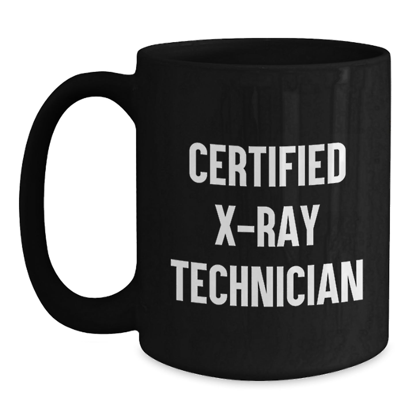 Funny X-Ray Technician Gifts from Friends for Birthday Celebrations - Black Coffee Mug, 'Certified X-ray Technician' Quote, Microwave and Dishwasher Safe - Main