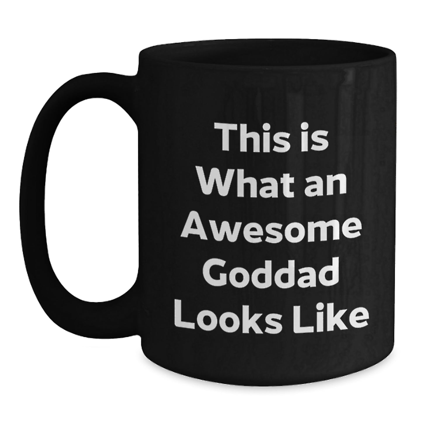 Funny Goddad Quotes Black Coffee Mug, Gifts from Mom to Awesome Goddad, Graduation Unique Gifts for Goddad, This Is What An Awesome Goddad Looks Like - Main