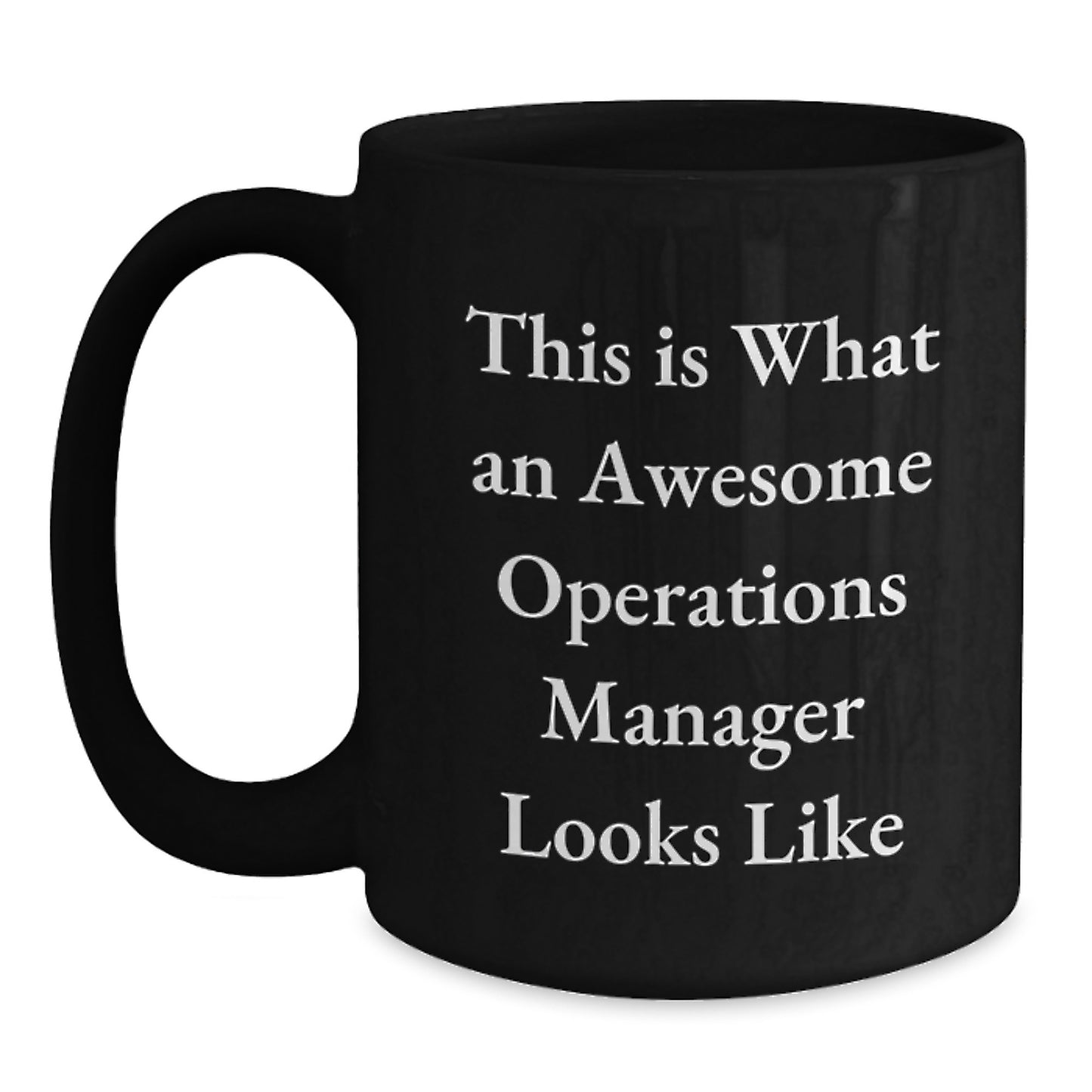 Funny Quotes Operations Manager Black Coffee Mug, Gifts from Friends to Operations Manager, Birthday Unique Gifts for Operations Manager - Main