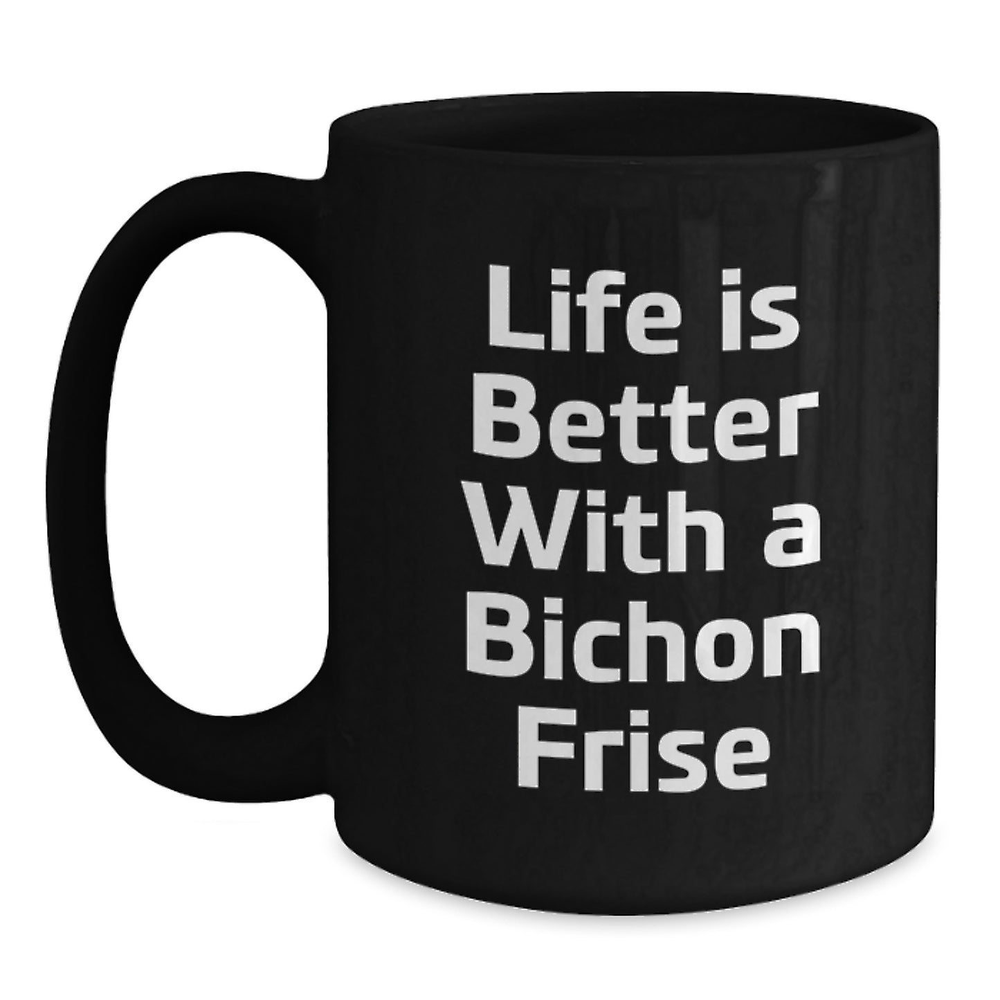 Funny Bichon Frise Dog Gifts from Friends for Graduation Unique Gifts Life Is Better With A Bichon Frise Black Coffee Mug - Main