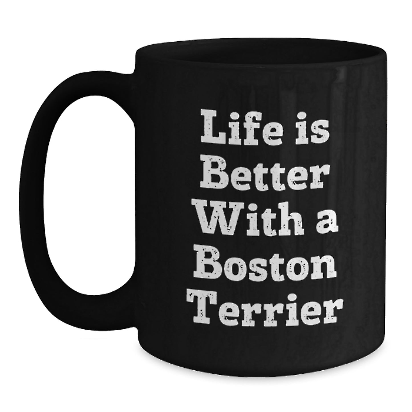 Funny Boston Terrier Dog Gifts for Men from Friends and Family - Life Is Better With A Boston Terrier, Black Coffee Mug for Graduation - Main