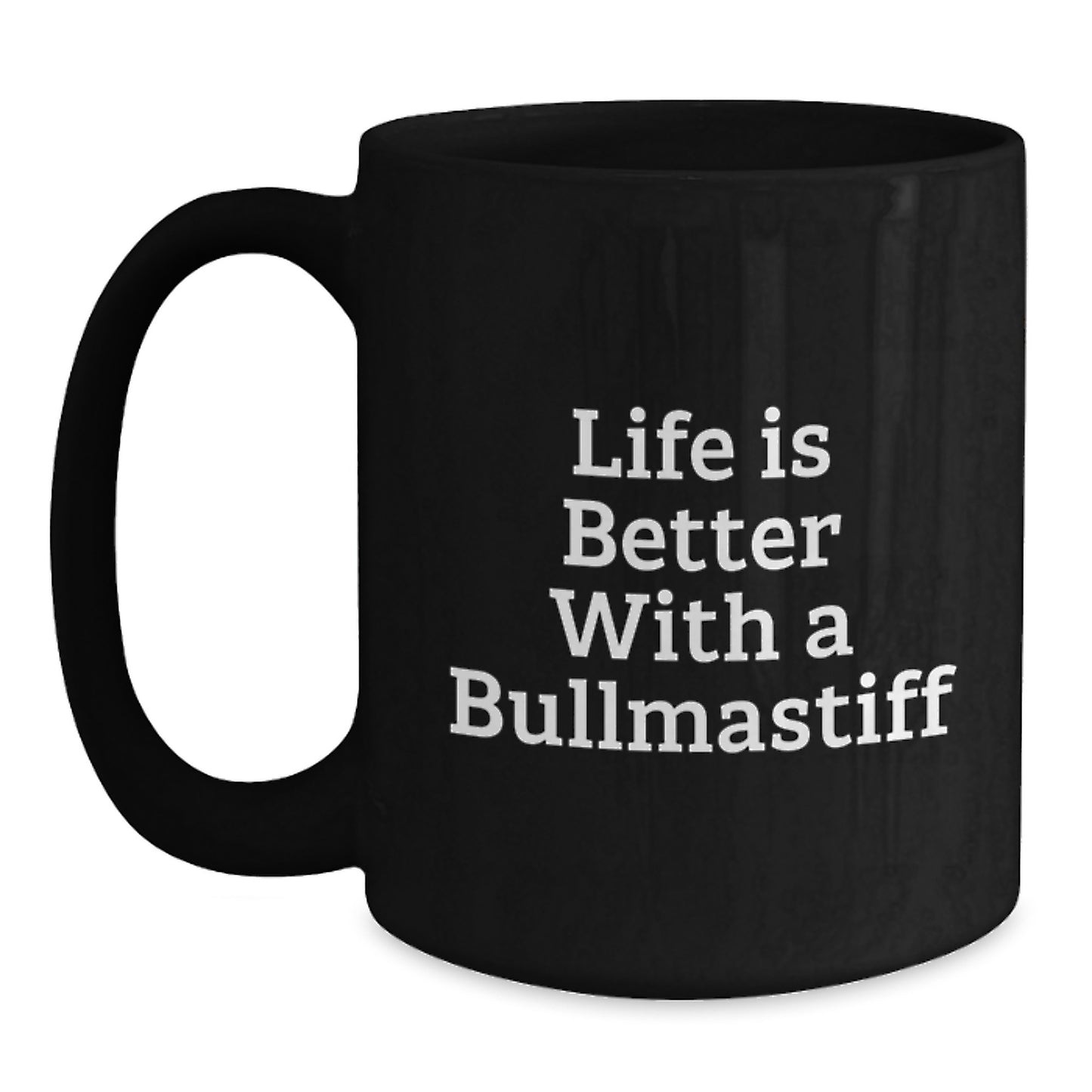 Bullmastiff Dog Lovers Gifts from Friends, Unique Black Coffee Mug for Graduation, Life is Better With a Bullmastiff, Funny Quote - Main
