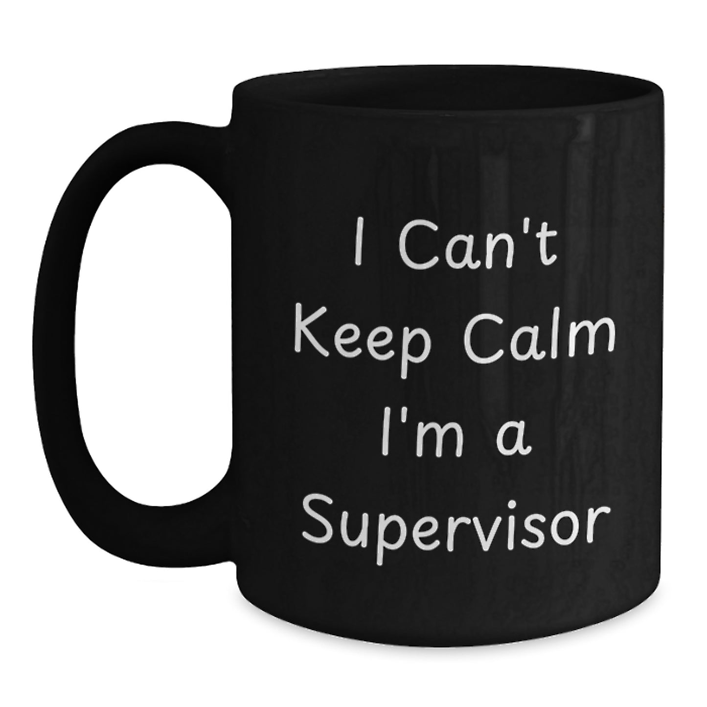 Funny Supervisor Gifts, I Can't Keep Calm I'm A Supervisor Black Coffee Mug, Graduation Unique Gifts from Family to Supervisor - Main
