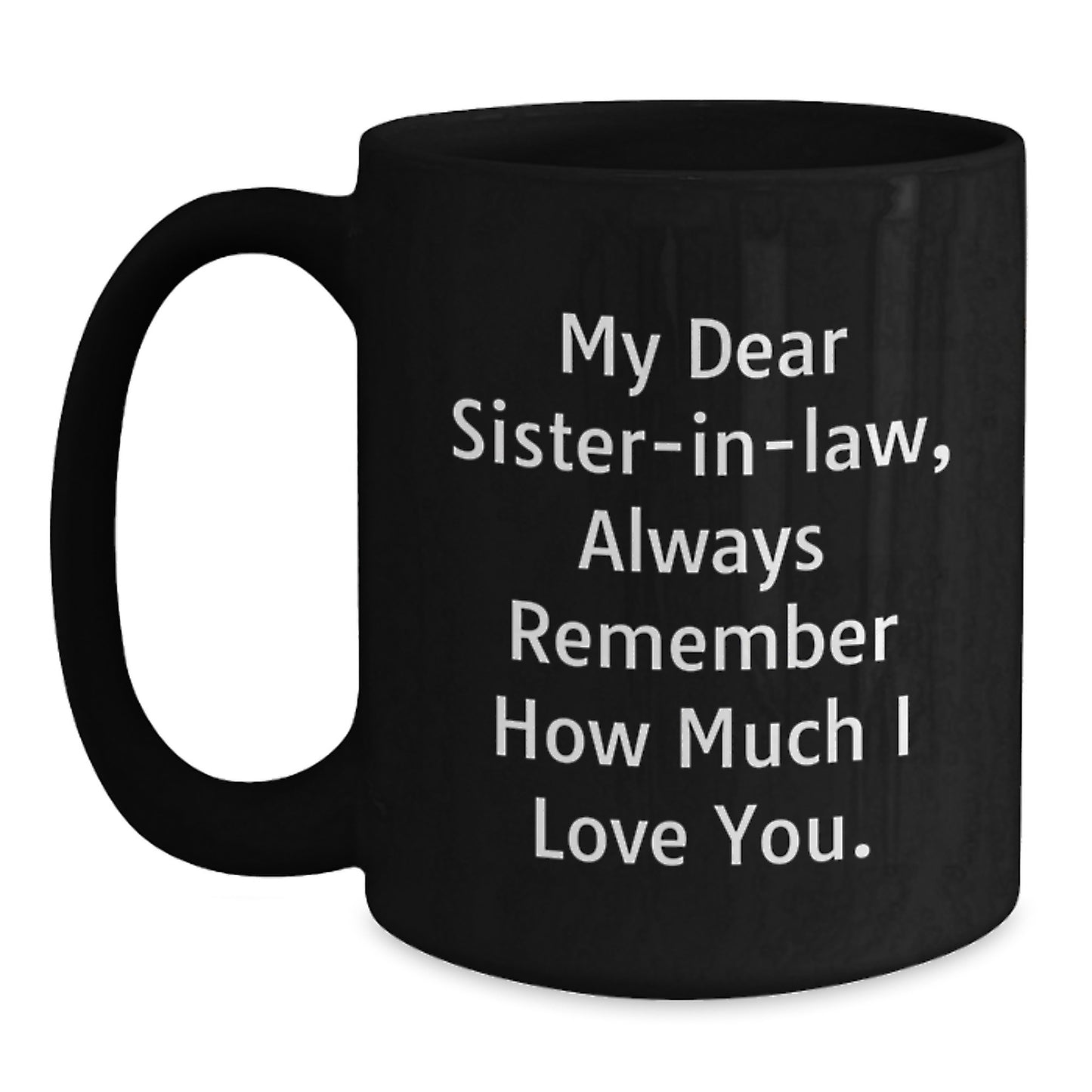 Funny Sister-in-law Gifts from Men to Sister-in-law - Inspirational Black Coffee Mug, Graduation Unique Gifts for Sister-in-law - Main