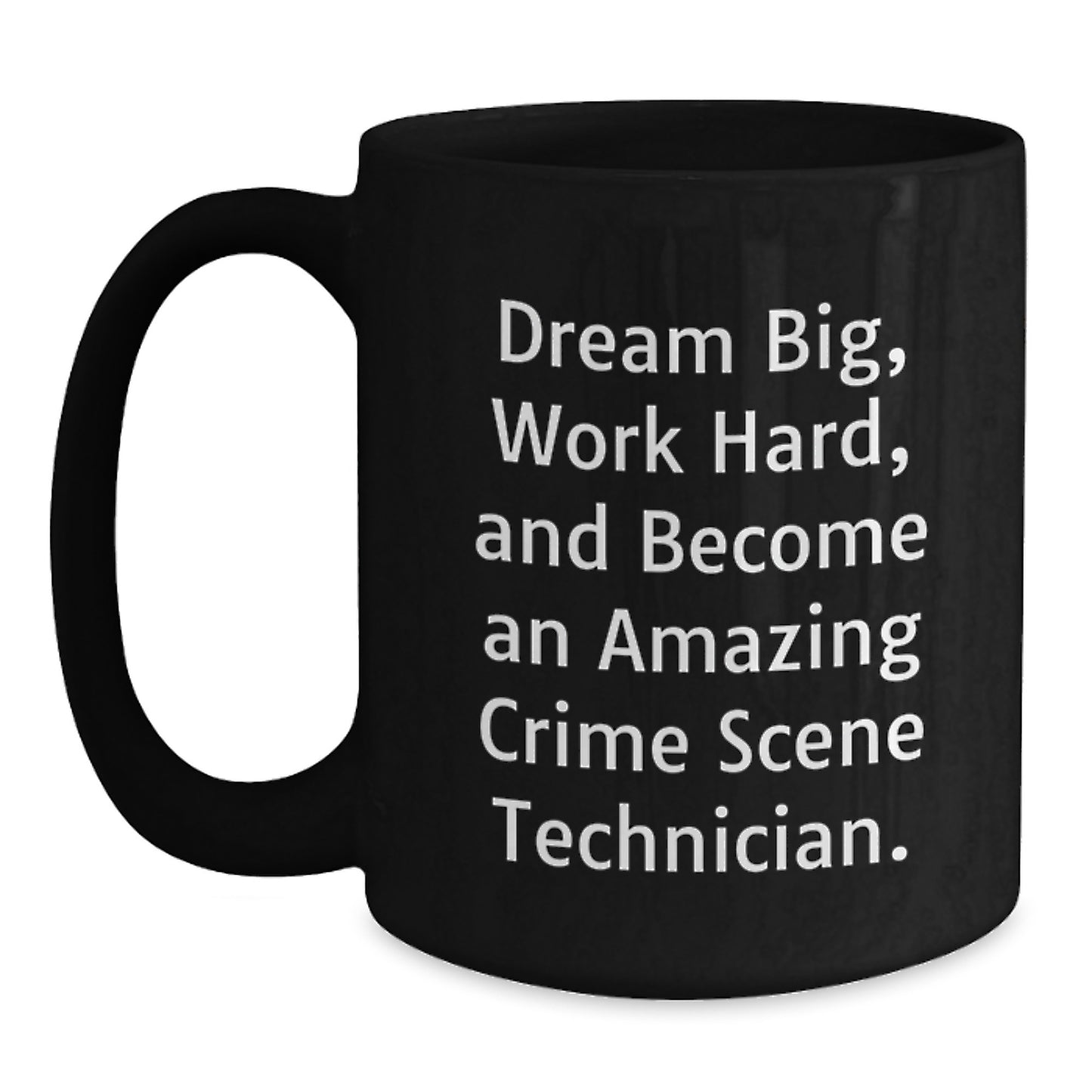 Crime Scene Technician Gifts, Inspirational Quote, Black Coffee Mug, 11oz or 15oz, Microwave and Dishwasher Safe, Gifts from Friends to Crime Scene Technician Graduates - Main
