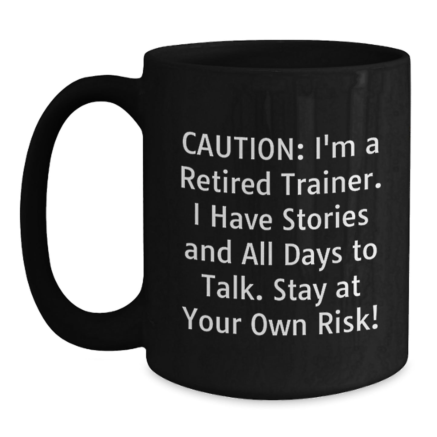 Funny Trainer Gifts, Graduation Unique Gifts from Friends, Black Coffee Mug with Caution Quote, 11oz or 15oz, Microwave and Dishwasher Safe - Main