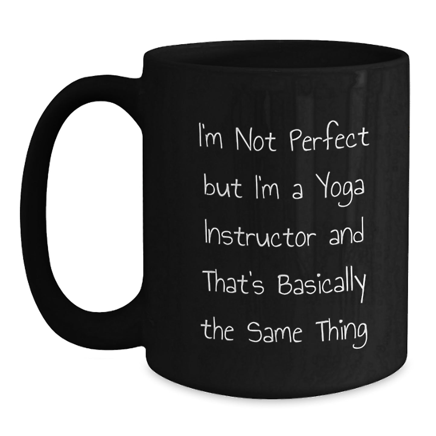 Funny Yoga Instructor Gifts from Friends - Birthday Unique Gifts for Yoga Instructor - I'm Not Perfect But I'm A Yoga Instructor And That's Basically The Same Thing Quote on Black Coffee Mug - Main