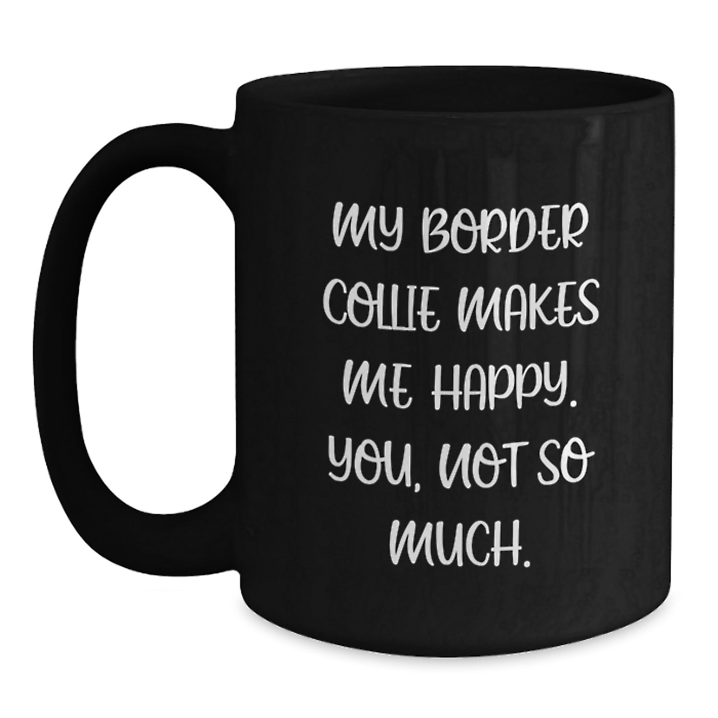 Funny Border Collie Dog Lover Gifts, Birthday Unique Mugs for Men from Friends, 11oz or 15oz Black Coffee Mug - Main