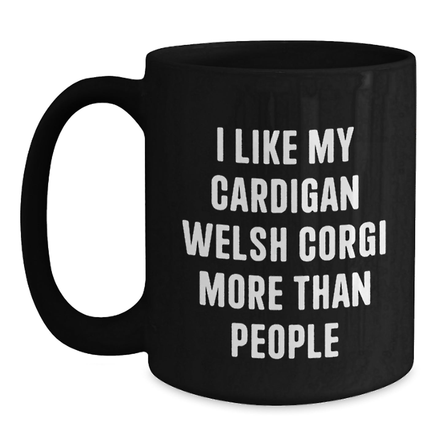 Funny Cardigan Welsh Corgi Dog Gifts from Friends - I Like My Cardigan Welsh Corgi More Than People Inspired Birthday Unique Gift for Men Women Family - Main