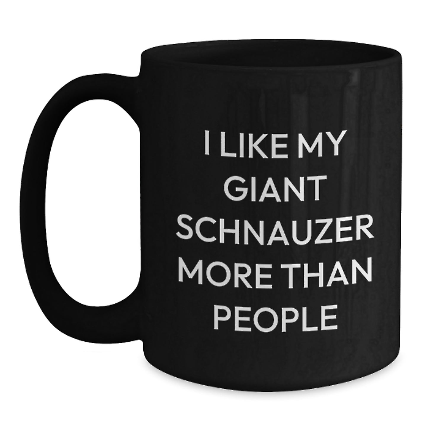Giant Schnauzer Dog Lovers Funny Coffee Mugs, Gifts from Friends, Gifts for Giant Schnauzer Dog Owners, Birthday Unique Gifts, I Like My Giant Schnauzer More Than People - Main