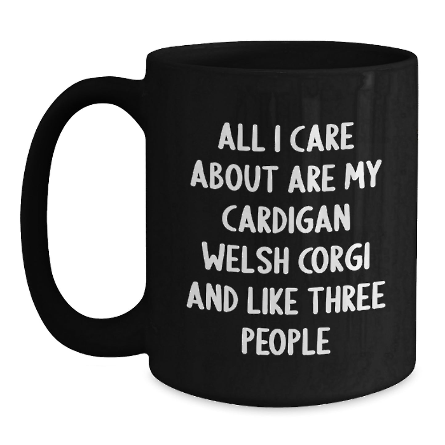 Funny Cardigan Welsh Corgi Dog Lover Gifts from Friends and Family for Birthday Unique Gifts, 'All I Care About Are My Cardigan Welsh Corgi And Like Three People', Black Coffee Mug - Main