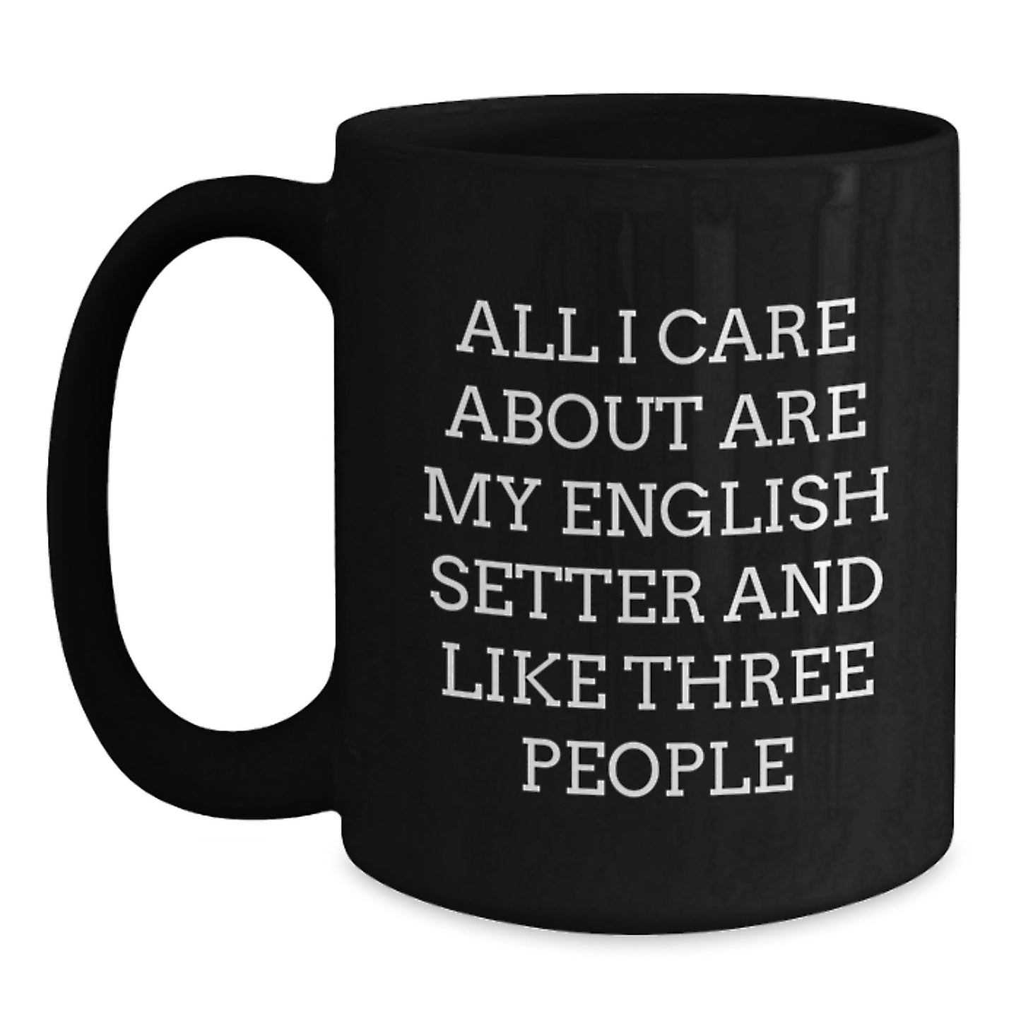 English Setter Dog Lovers Gifts Funny Quote Black Coffee Mugs for Him or Her, Gifts from Friends, Family, or Coworkers, Perfect Birthday Unique Gift for English Setter Dog Enthusiasts - Main