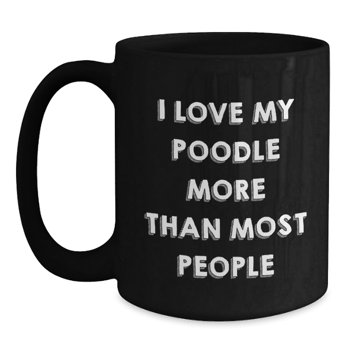 Gifts from Friends for Poodle Dog Lovers - I Love My Poodle More Than Most People, Funny Birthday Mugs, Poodle Dog Gifts, Black Coffee Mug, Funny Quote - Main