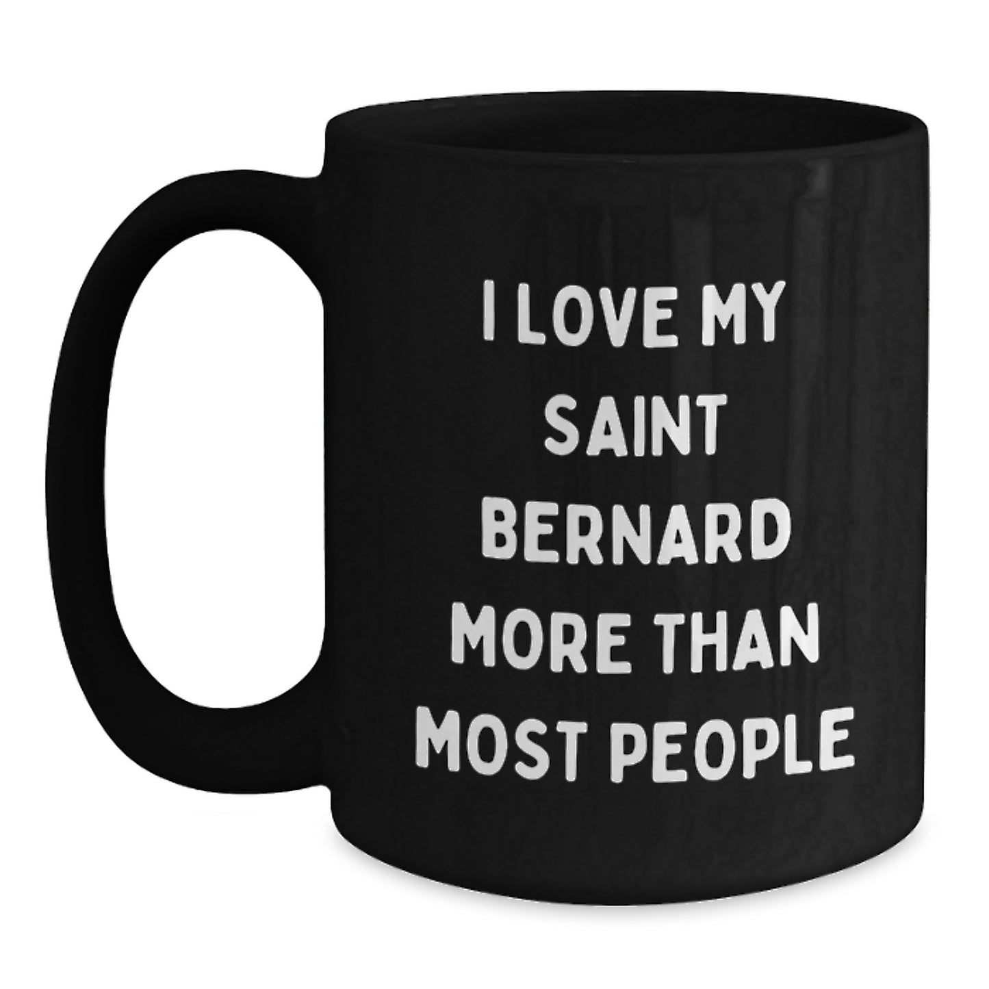 Saint Bernard Dog Lovers Gifts, Funny Quote Mug for Birthday, Gifts from Men to Friends, 'I Love My Saint Bernard More Than Most People', Black Coffee Mug, 11oz or 15oz - Main