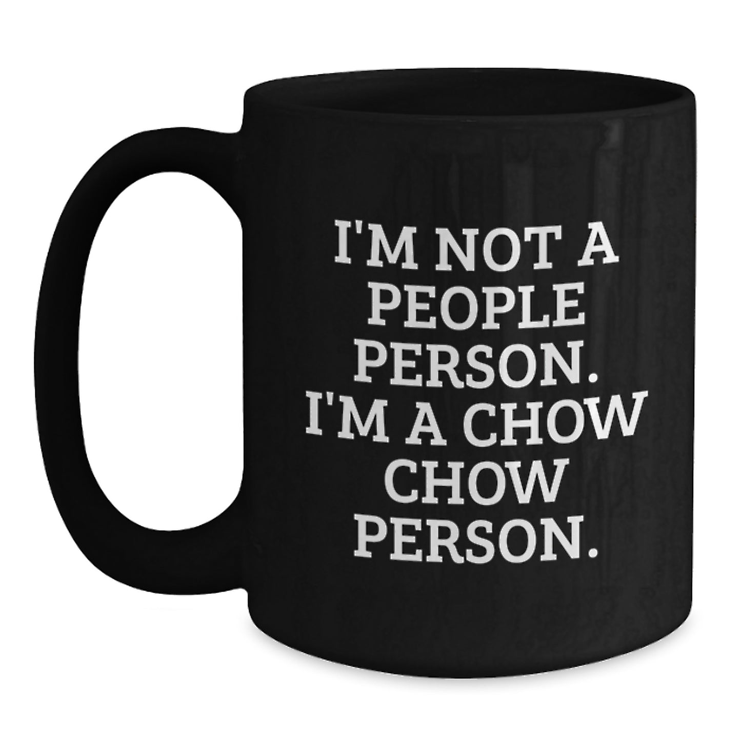 Chow Chow Dog Lover's Funny Gift, 'I'm Not A People Person. I'm A Chow Chow Person.' Quote on Black Coffee Mug, Gifts from Family, Friends, or Coworkers for Birthday - Main