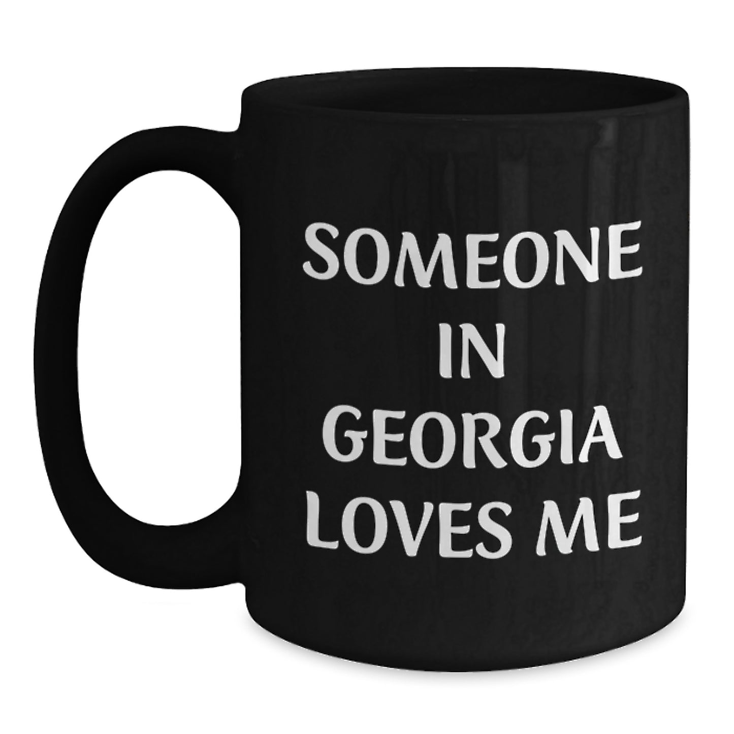 Funny Georgia Black Coffee Mugs for Someone In Georgia Loves Me, Gifts from Friends to Georgia, Black Coffee Mug, Birthday Unique Gifts - Main