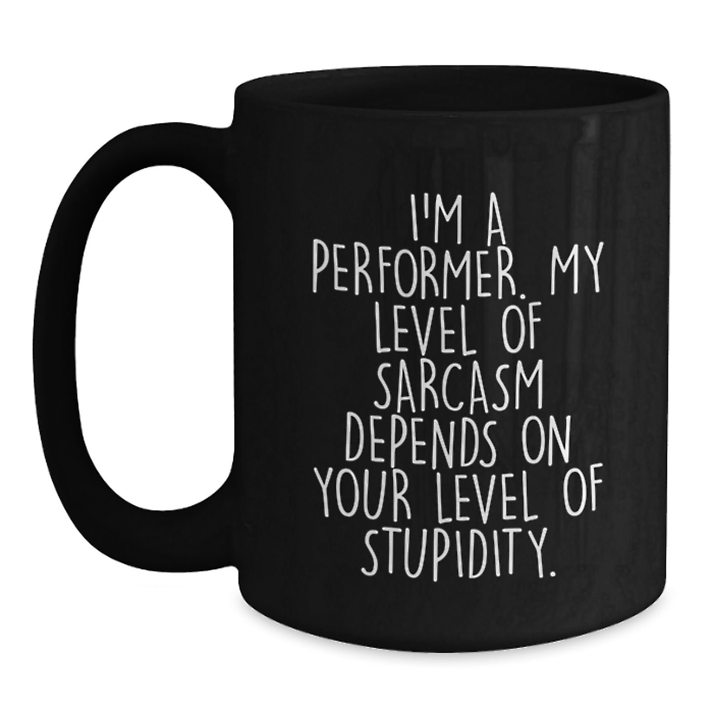 Funny Performer Gifts from Friends for Christmas Unique Black Coffee Mugs with Sarcasm Quote - Main