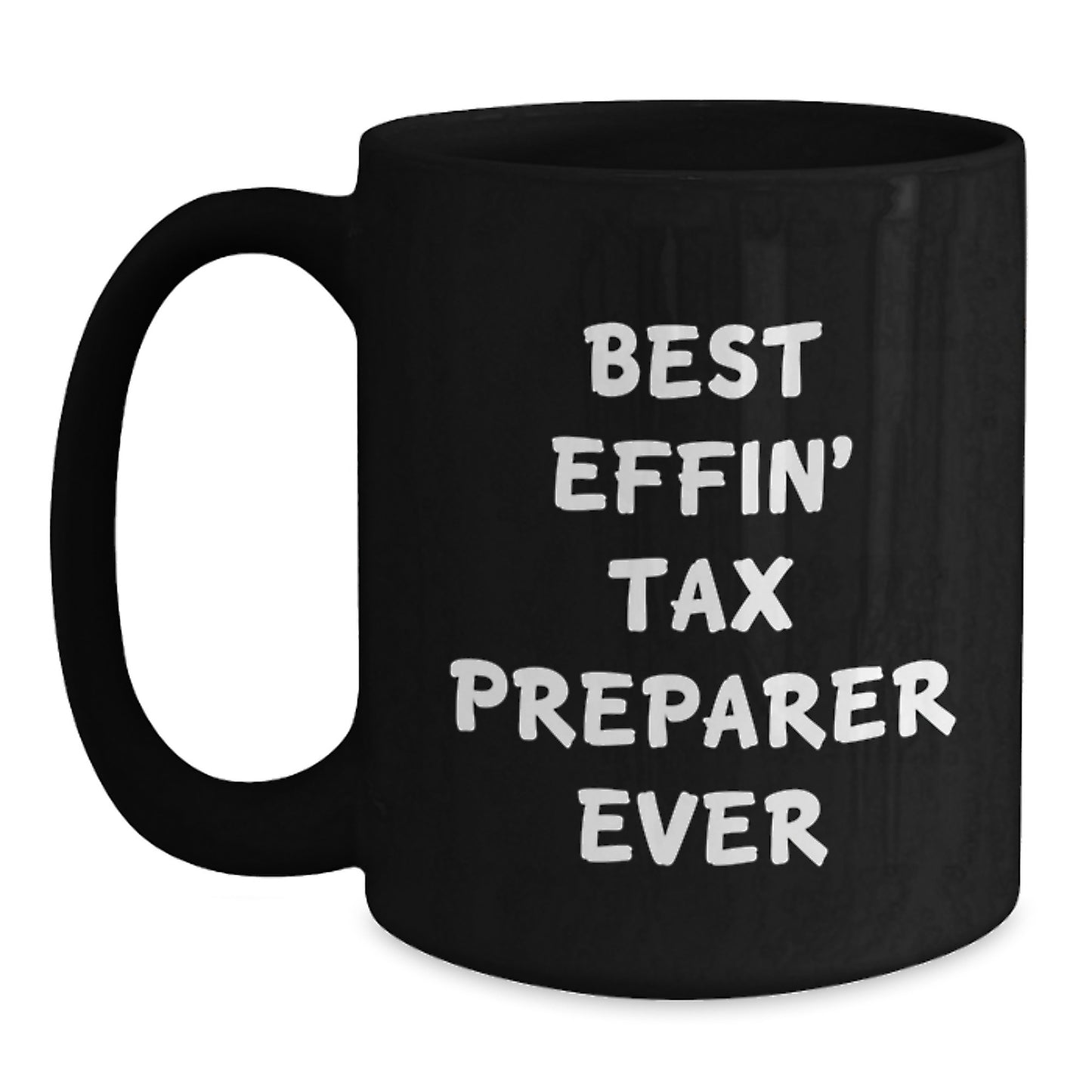 Funny Tax Preparer Gifts from Men to Women - Best Effin' Tax Preparer Ever Black Coffee Mug for Christmas Unique Gifts - Main