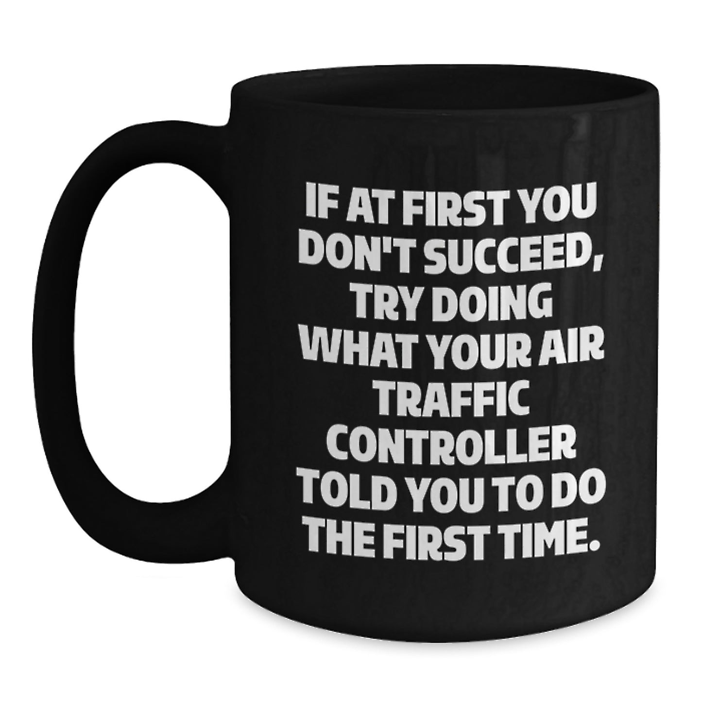 Funny Air Traffic Controller Gifts for Men from Friends - Christmas Unique Mugs with 'If At First You Don't Succeed' Quote - Black Coffee Mug - Main