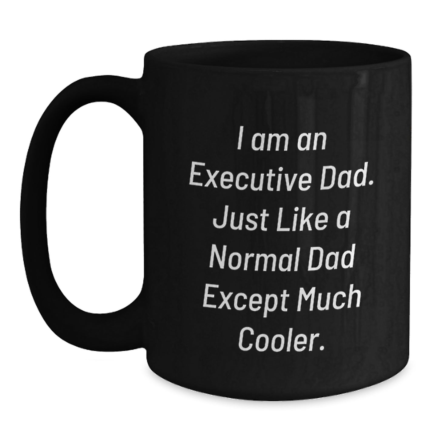 Executive Dad Mug, Funny Quote Coffee Mug Gifts from Family to Executive Men, Black Ceramic Mug for Office, Unique Christmas Unique Gifts for Executive - Main
