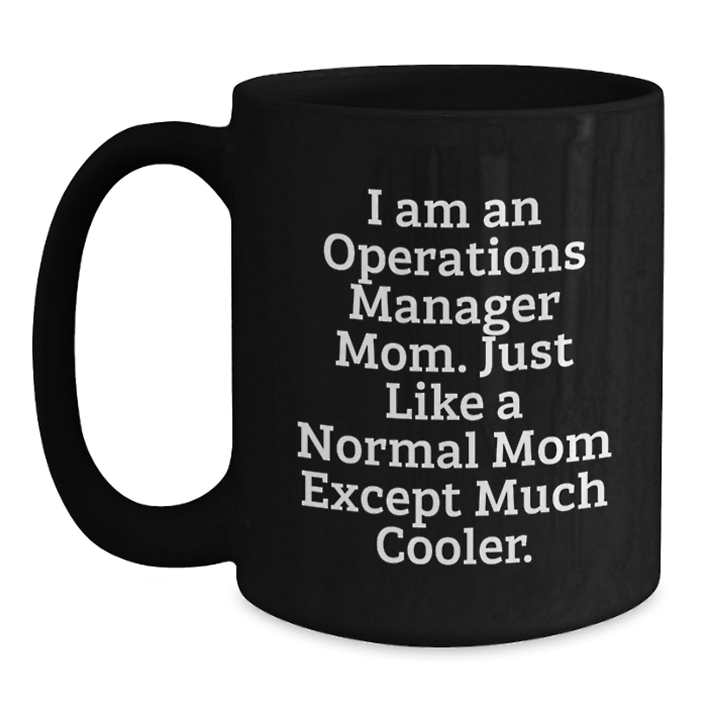 Gifts from Mom for Operations Managers, Unique Black Coffee Mugs - 'I Am An Operations Manager Mom' - Main