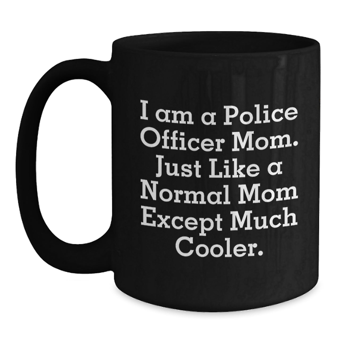 Funny Police Officer Mom Christmas Unique Gifts from Men to Women Friends Coworkers Family - Black Coffee Mug 15oz - Main