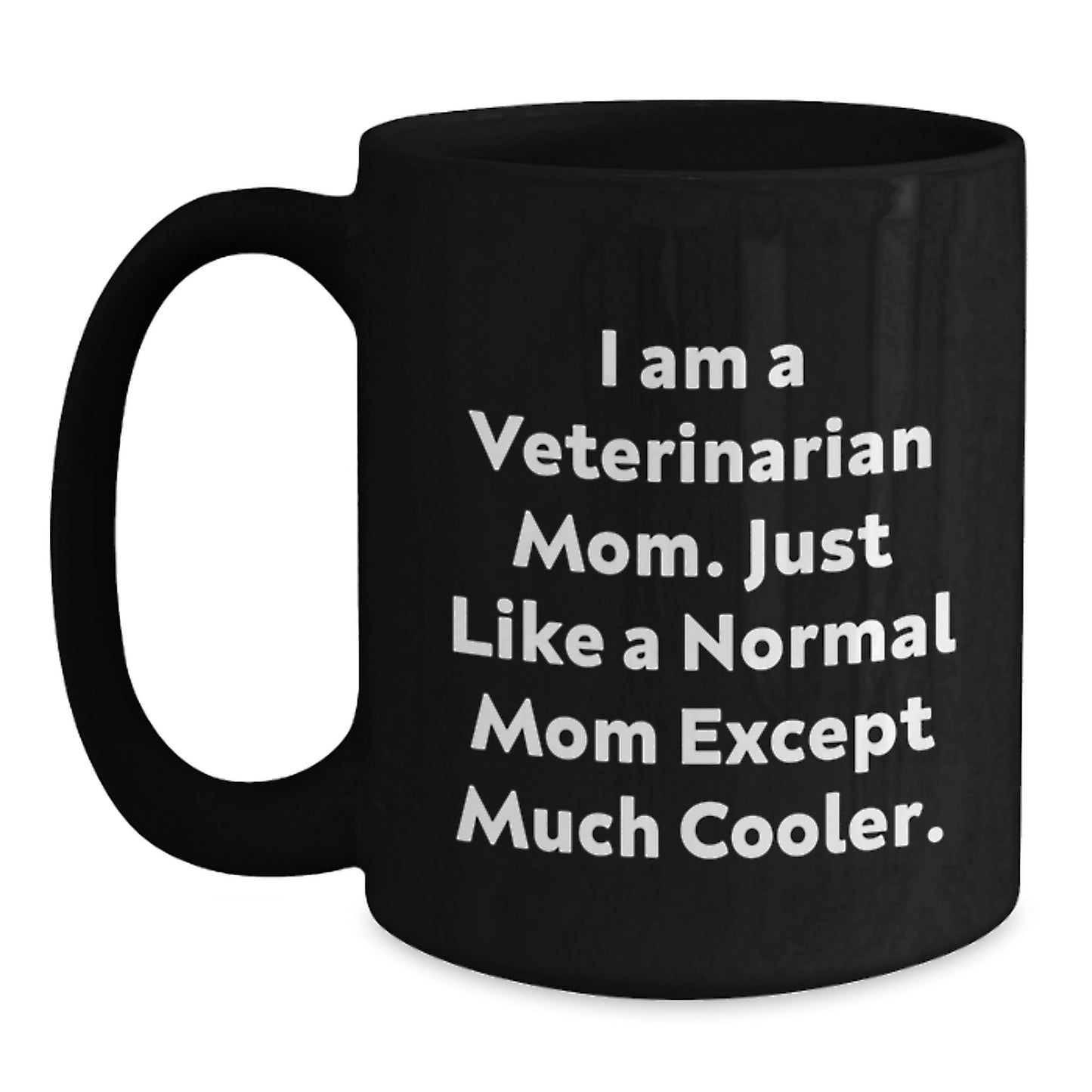 Funny Veterinarian Gifts for Women - I Am A Veterinarian Mom Black Coffee Mug Unique Christmas Memorable Presents - Main