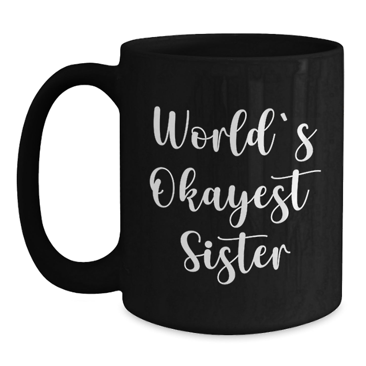 Funny Sister Gifts from Family, Unique Black Coffee Mugs for Sister's Christmas, World's Okayest Sister Quote - Main