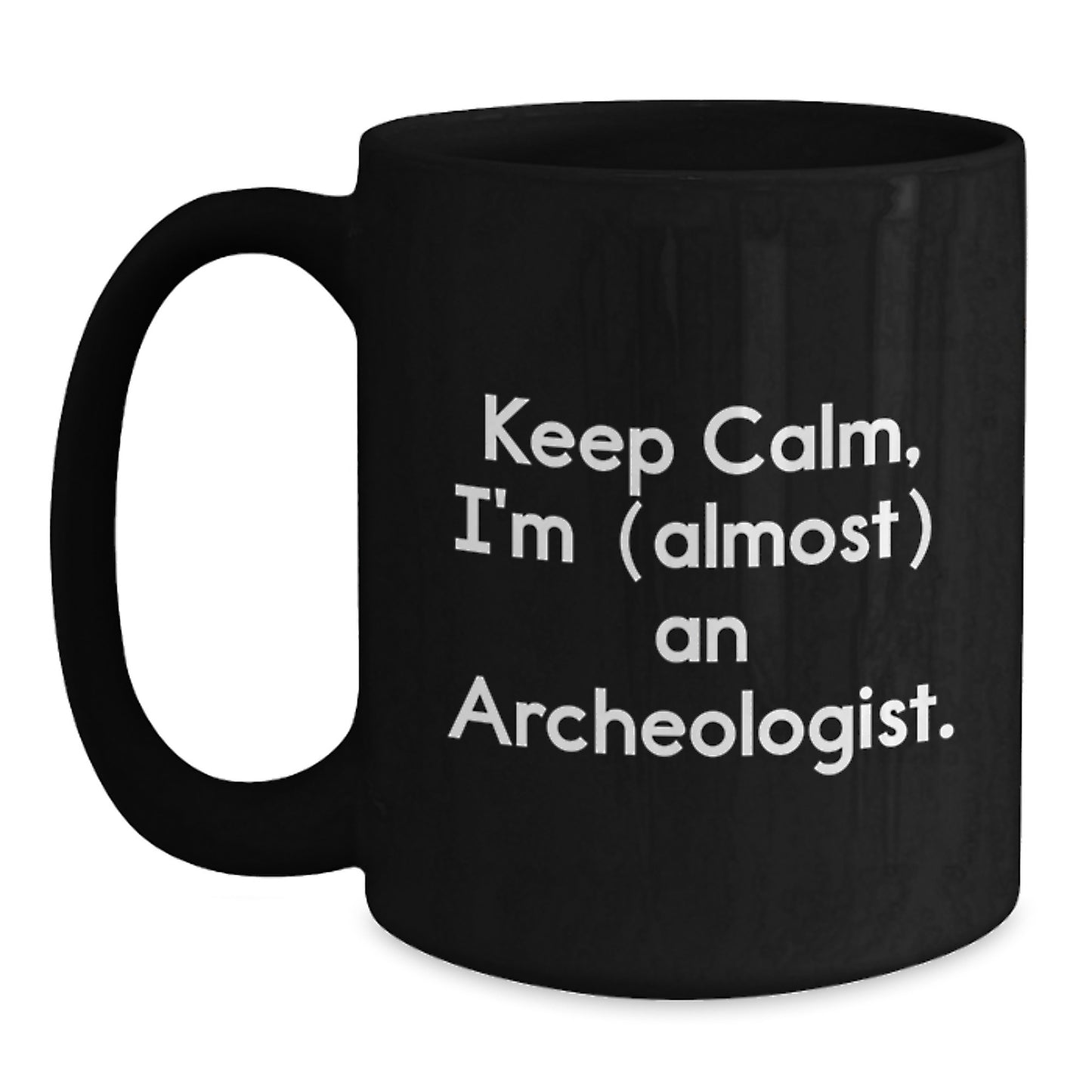 Funny Archeologist Gifts from Friends for Archeologist Men Black Coffee Mug Keep Calm I'm (almost) An Archeologist Christmas Unique Presents for Archeologist Family - Main