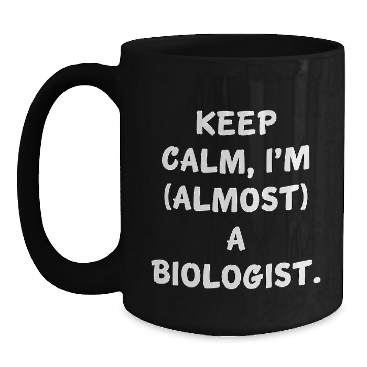 Funny Biologist Gifts for Men - Black Coffee Mug, Keep Calm, I'm (almost) A Biologist., Christmas Unique Gifts from Friends to Biologists - Main