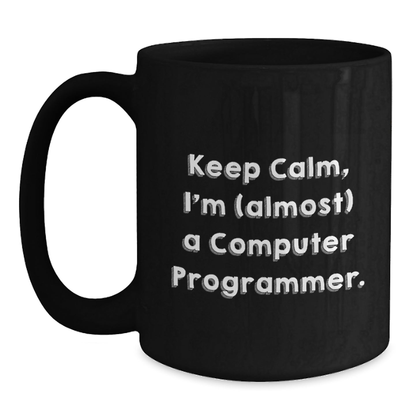 Funny Computer Programmer Gifts from Friends, Black Coffee Mug for Men, Keep Calm, I'm (almost) A Computer Programmer. Unique Christmas Memorable Presents for Him - Main