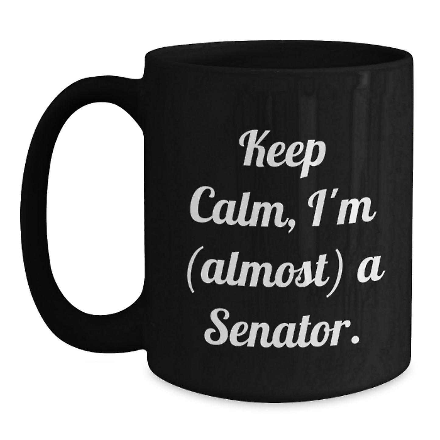 Funny Senator Christmas Unique Gifts, Keep Calm Senator Mugs, Gifts from Friends to Senator, Black Coffee Mug - Main