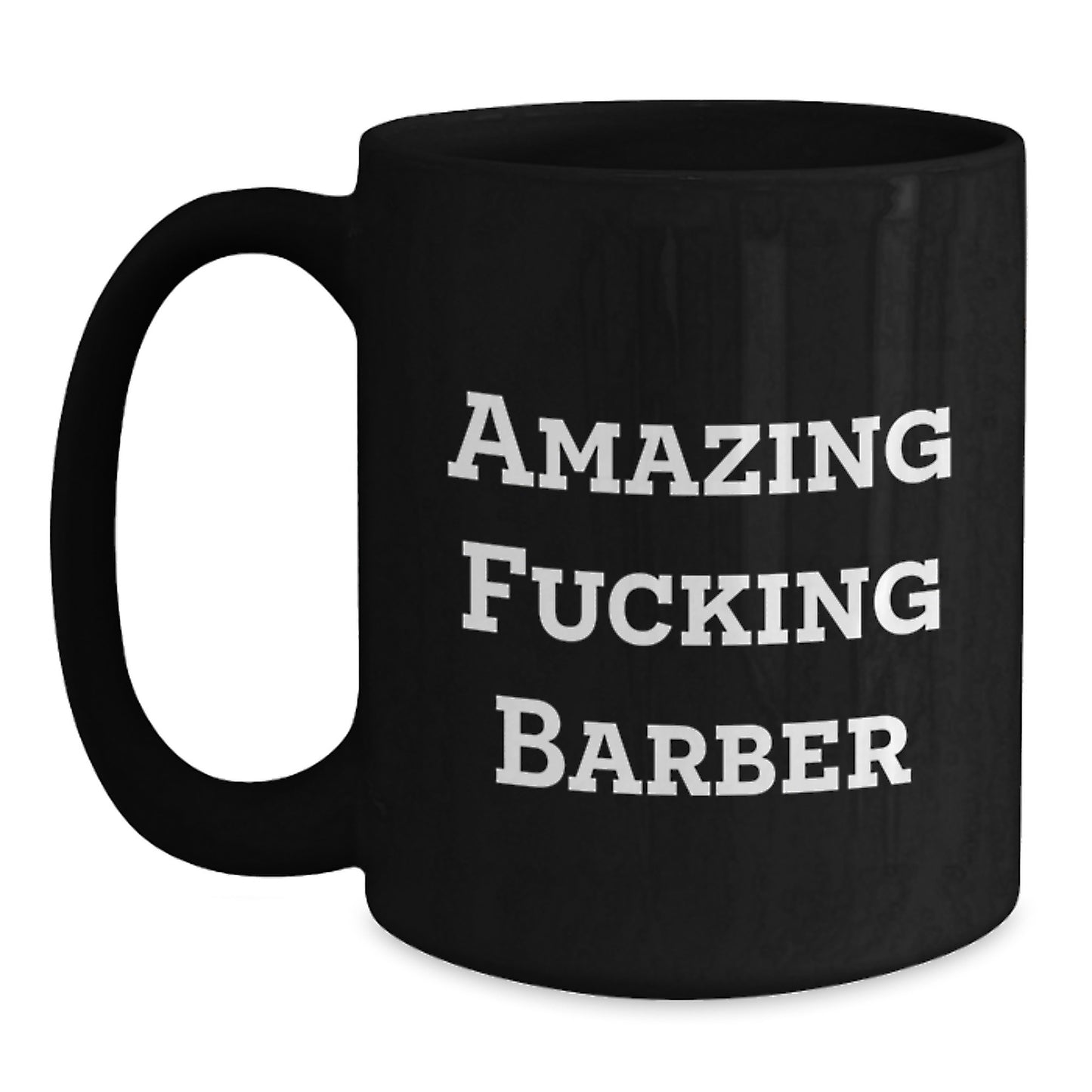 Funny Barber Gifts, Christmas Unique Mugs for Men Barber, Amazing F--king Barber Quote Black Coffee Mug - Main