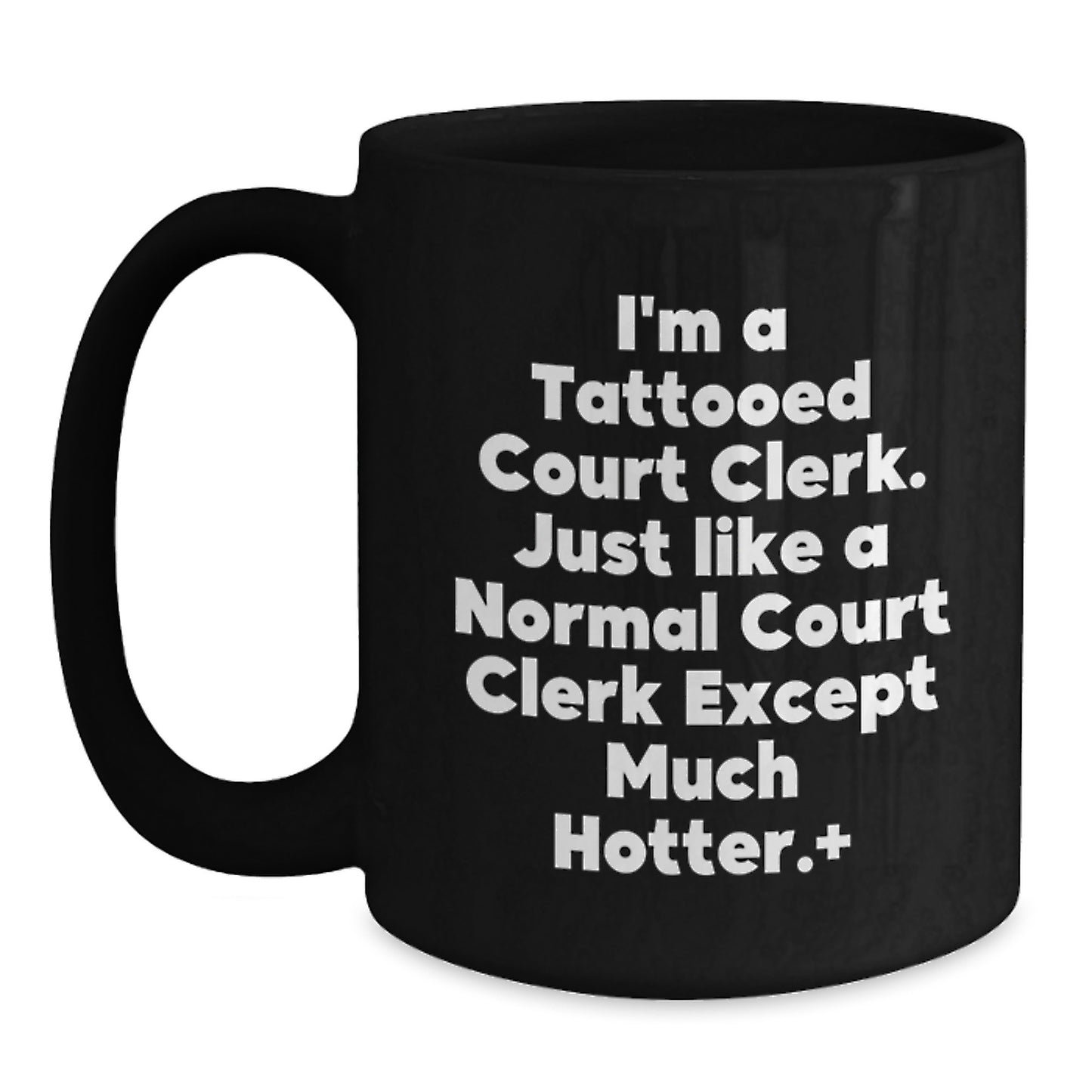 Funny Court Clerk Black Coffee Mugs Gifts from Men for Court Clerk Friends - Hotter Court Clerk Coffee Mugs - Christmas Unique Gift Ideas - Main