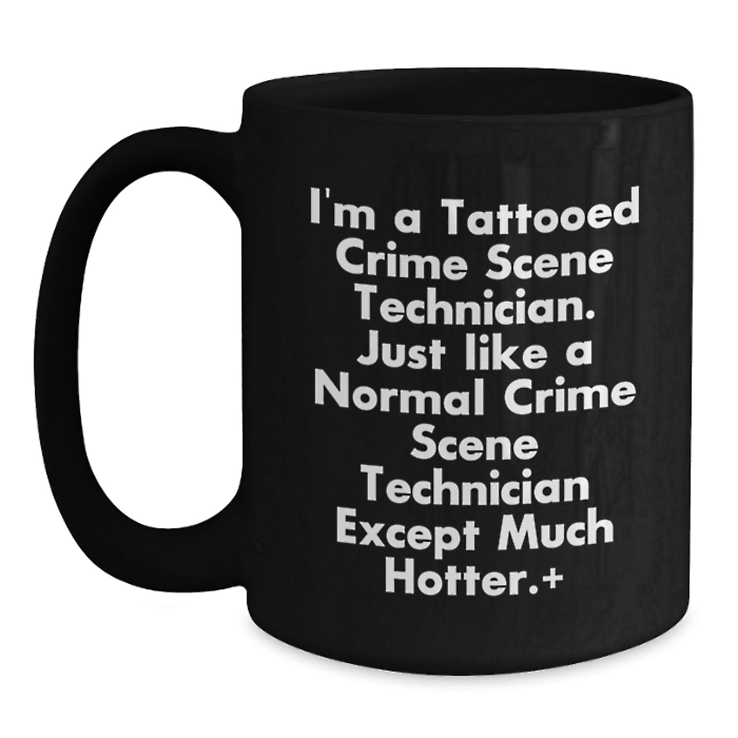 Funny Crime Scene Technician Gifts from Friends to Crime Scene Technician Men, Unique Black Coffee Mug for Christmas, I'm A Tattooed Crime Scene Technician Except Much Hotter Christmas Unique Gift - Main
