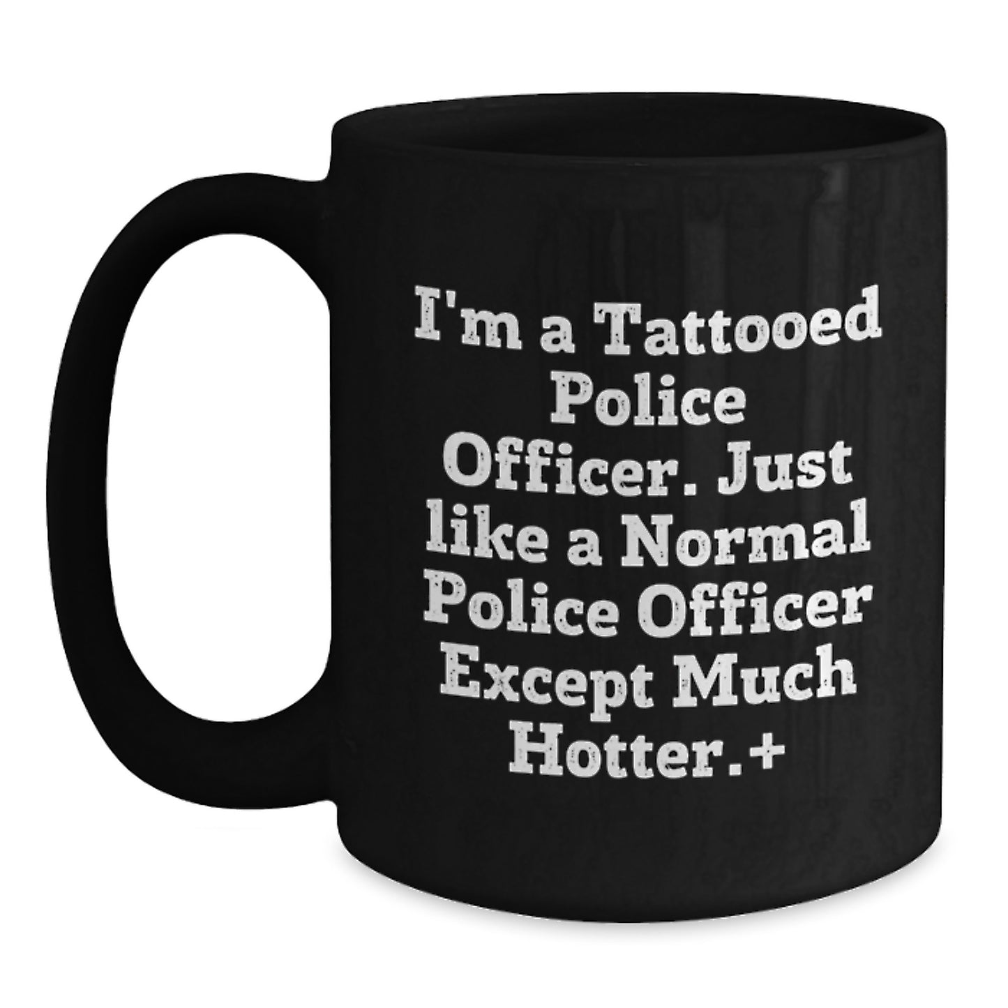 Funny Police Officer Gifts from Men for Christmas Unique Gifts - Black Coffee Mug with 'I'm A Tattooed Police Officer' - Main