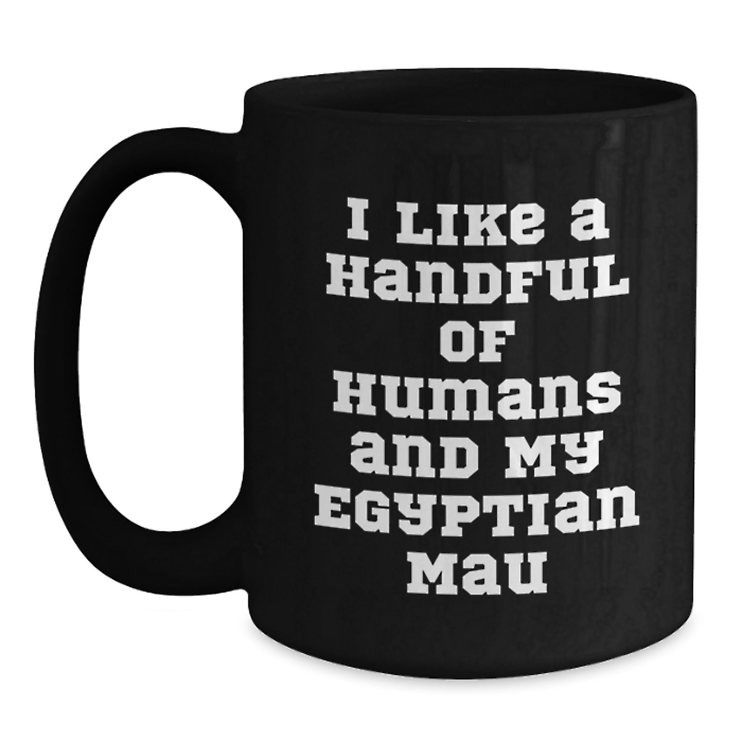 Egyptian Mau Cat Funny Quote Black Coffee Mug Gifts from Friends to Friends - Main