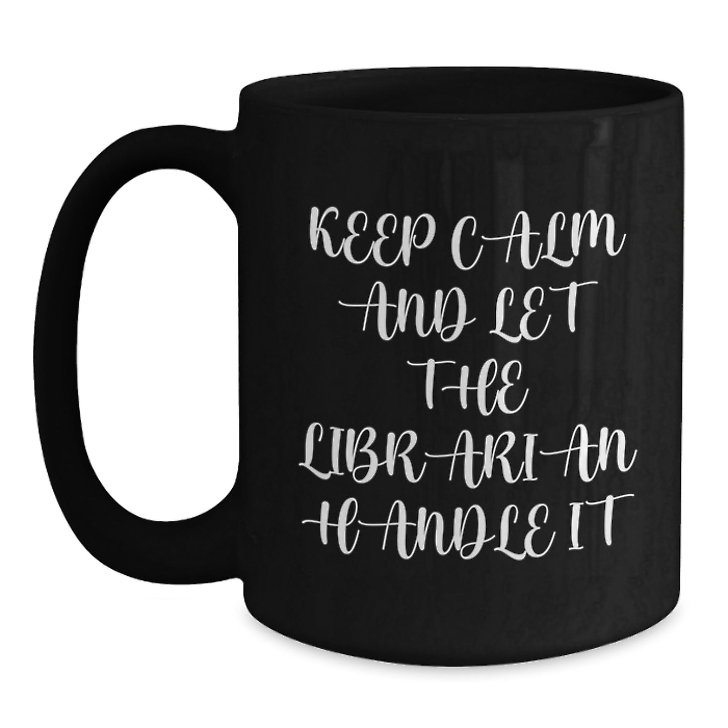 Funny Librarian Gifts for Men - Keep Calm And Let The Librarian Handle It Black Coffee Mug - Christmas Unique Gifts from Friends and Family - Main