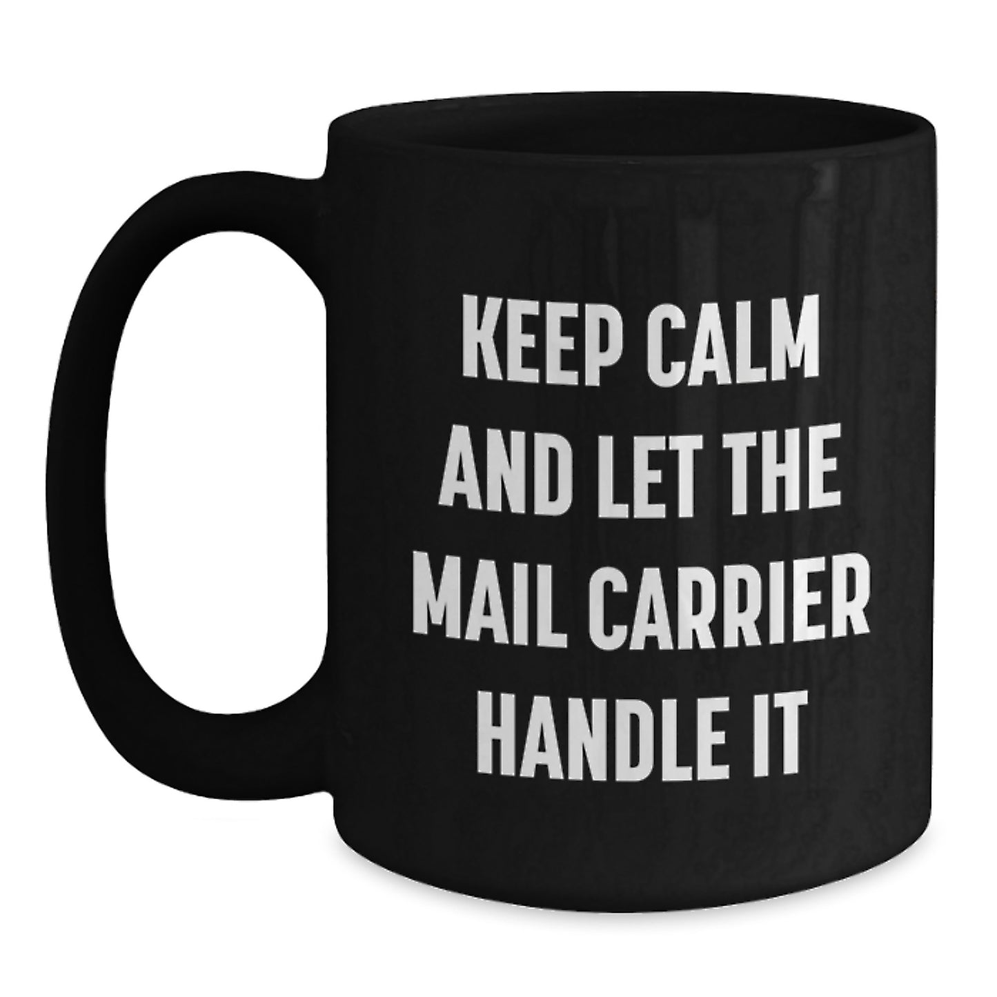Funny Mail Carrier Gifts from Friends, Unique Black Coffee Mugs for Mail Carriers, Keep Calm And Let The Mail Carrier Handle It - Main