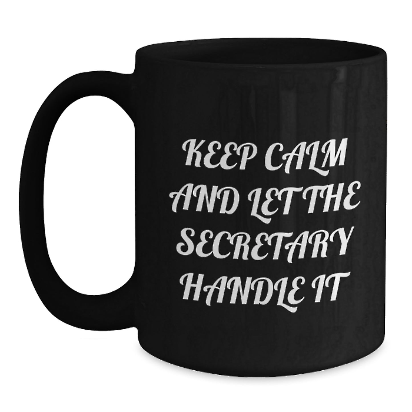 Funny Secretary Gifts, Black Coffee Mug, 'Keep Calm And Let The Secretary Handle It', Christmas Unique Gifts from Friends and Family - Main