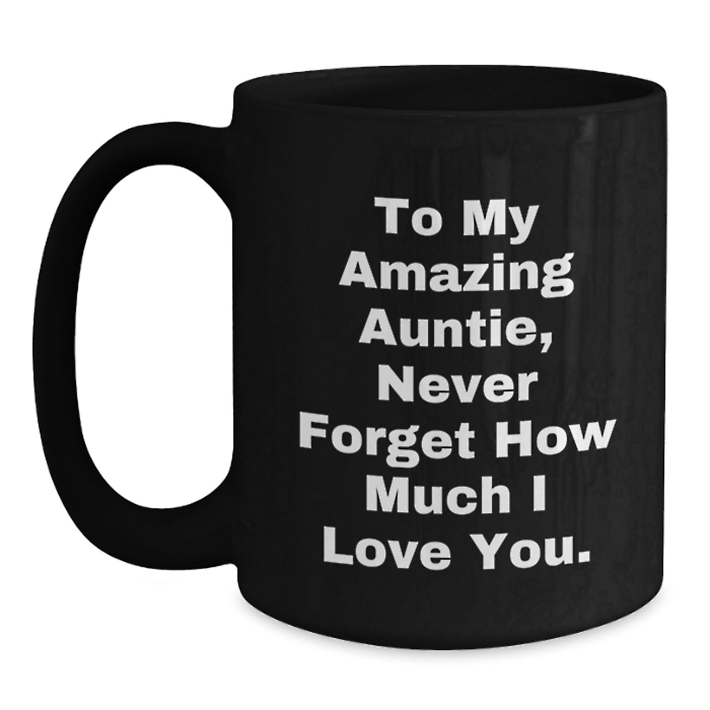 Auntie Gifts from Men to Women, Unique Black Coffee Mugs for Auntie, To My Amazing Auntie Never Forget How Much I Love You. - Main