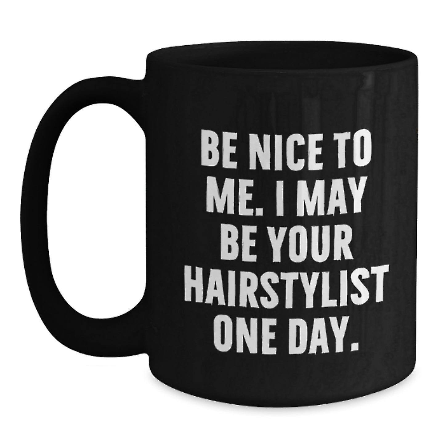 Funny Gift for Hairstylist Friends, Unique Black Coffee Mug with Inspirational Quote, Gifts from Family, Friends, or Coworkers for Men or Women - Main