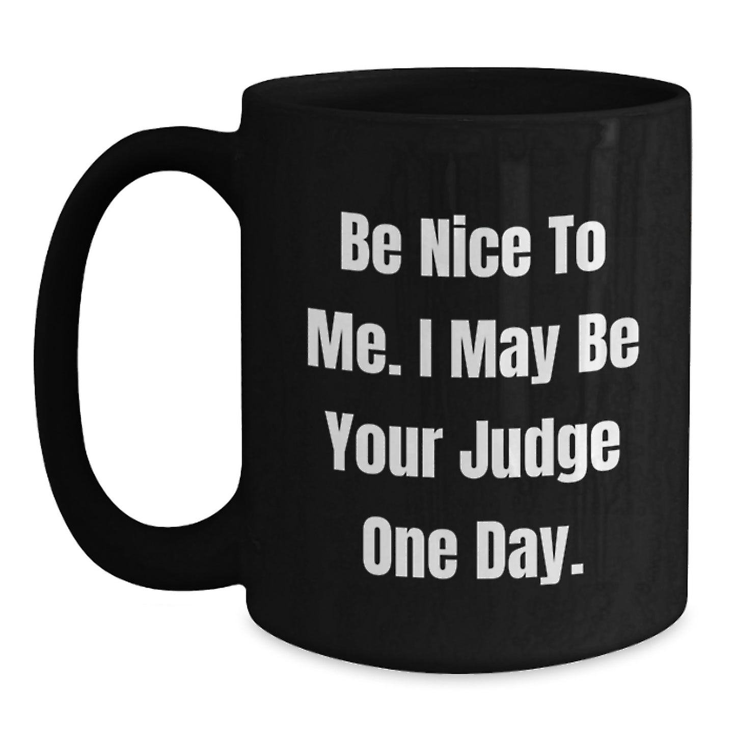 Funny Judge Quotes Black Coffee Mug, Gifts from Friends to Judge, Unique Graduation Gifts for Judge - Main