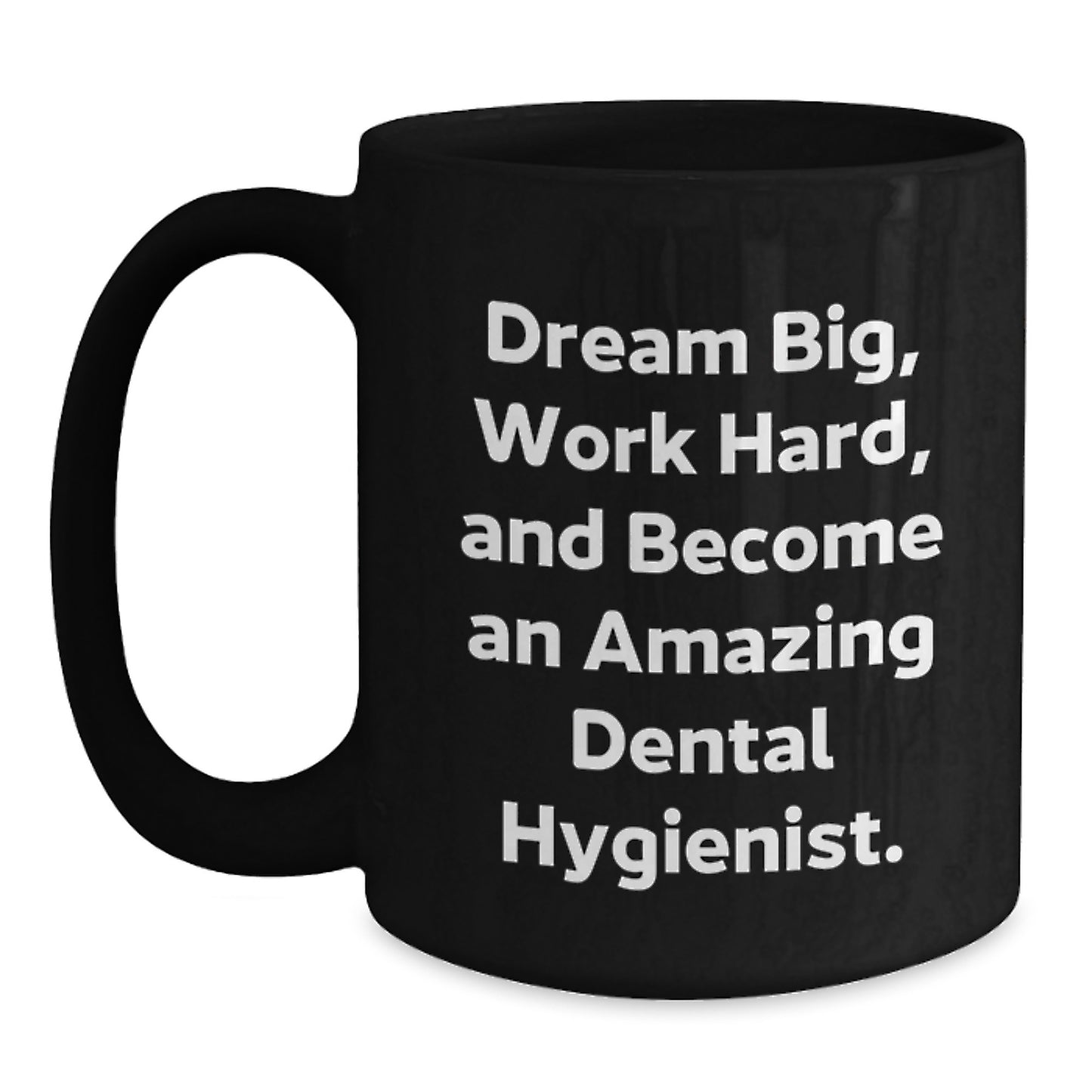 Dream Big Inspirational Gifts for Dental Hygienist Friends Family, Funny Coffee Mug from Men Women Coworkers, Unique Christmas Unique Gifts - Main