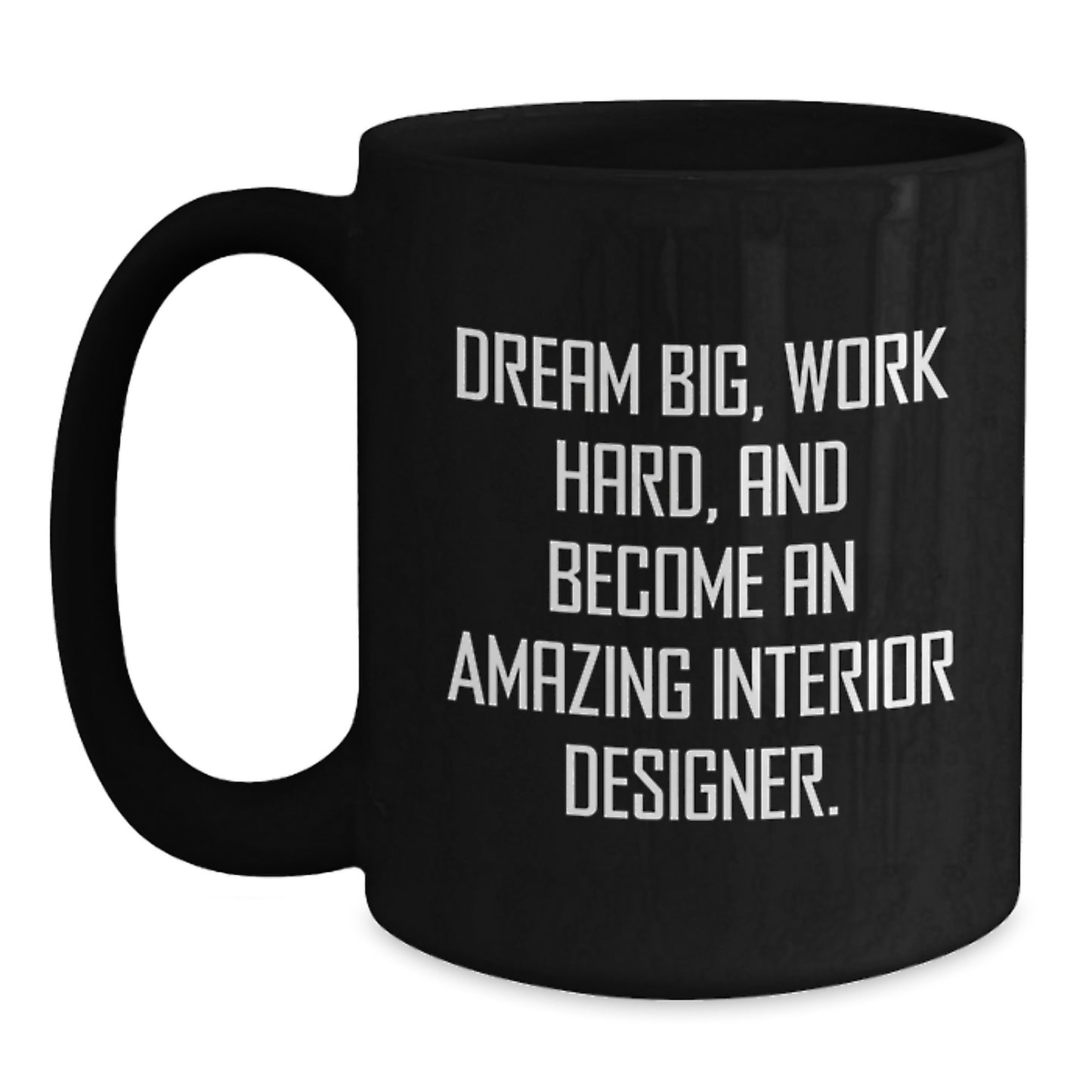 Gifts from Friends for Interior Designer Men - Inspirational Black Coffee Mug, Dream Big Quote, Christmas Unique Gifts - Main