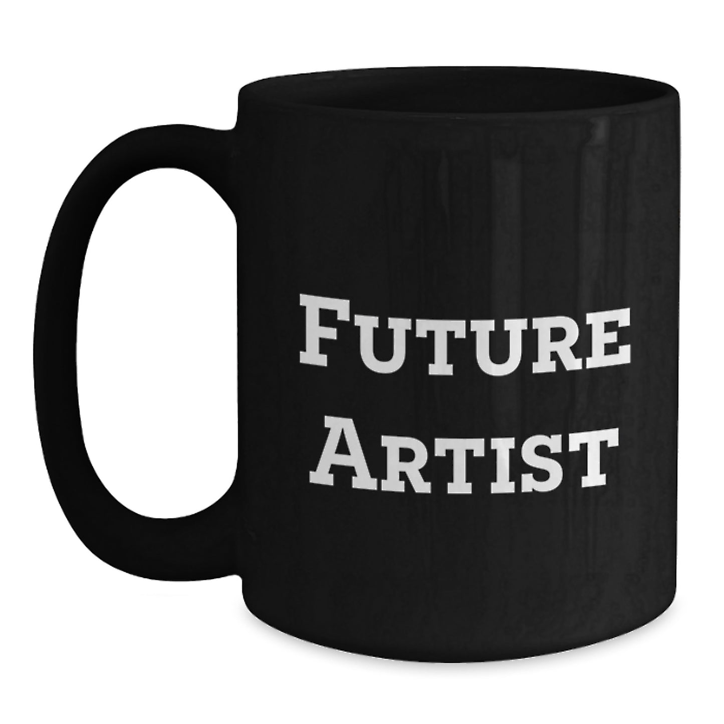Funny Artist Gifts Future Quote Black Coffee Mug for Her, Him, Friends, Coworkers, Family - Artist's Graduation Unique Gifts - Main