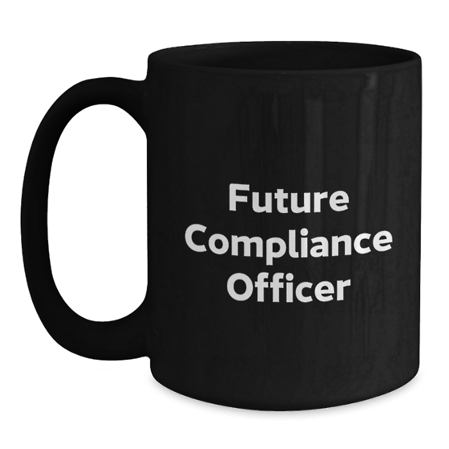 Funny Compliance Officer Gifts from Friends - Future Compliance Officer Quote Black Coffee Mug for Men, Women, Coworkers, Family Graduation Unique Gifts - Main
