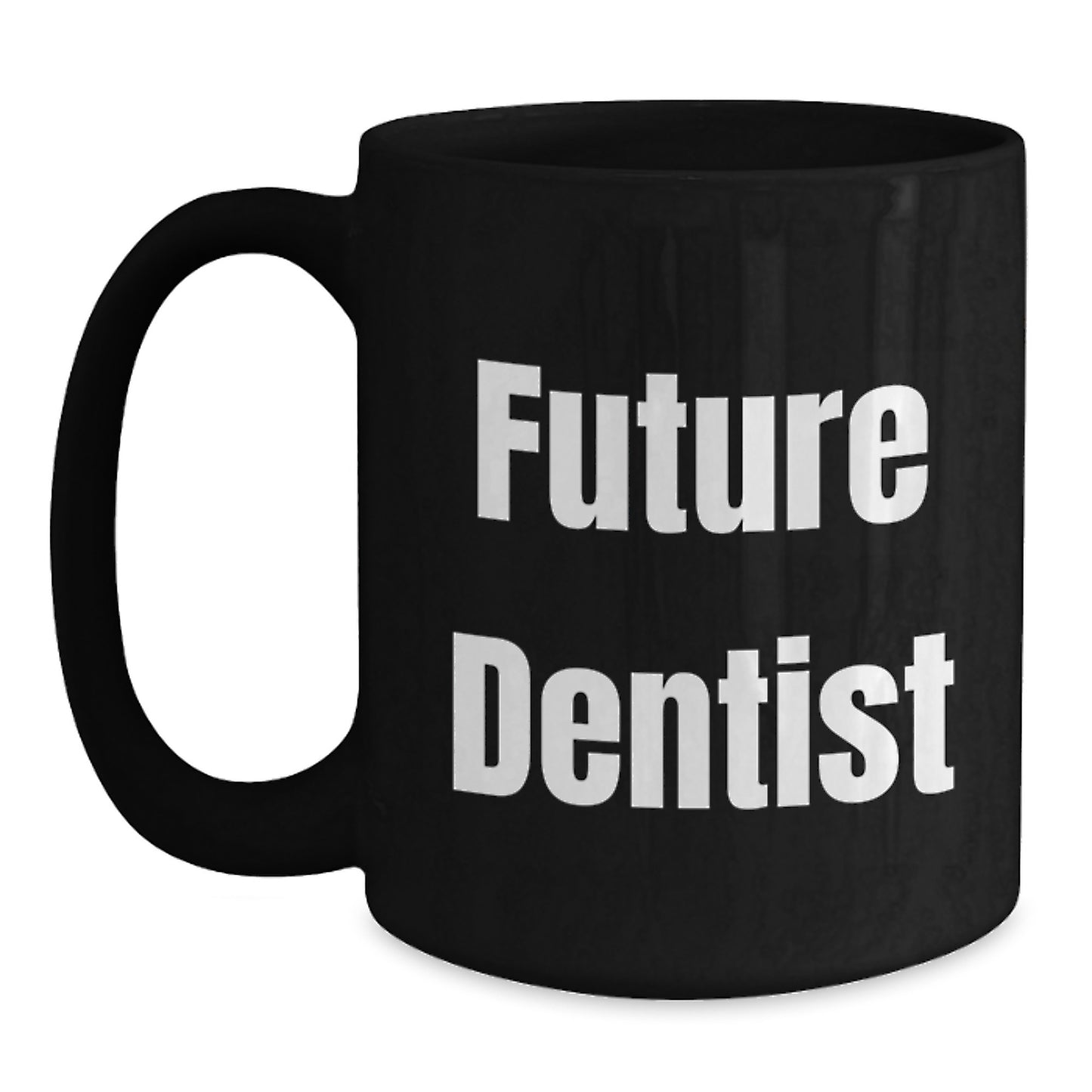 Funny Future Dentist Quotes Black Coffee Mugs Gifts for Dentists from Family, Unique Graduation Presents - Main