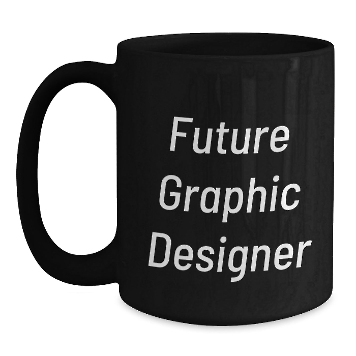 Funny Graphic Designer Gifts - Black Coffee Mug for Future Graphic Designer, Inspirational Quote, Microwave and Dishwasher Safe, Gifts from Friends, Gifts for Graphic Designer - Main